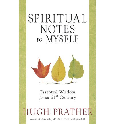 Cover for Hugh Prather · Spiritual Notes to Myself: Essential Wisdom for the 21st Century (Paperback Book) (1998)