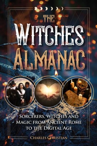 Cover for Charles Christian · The Witches Almanac: Sorcerers, Witches and Magic from Ancient Rome to the Digital Age (Hardcover Book) (2023)