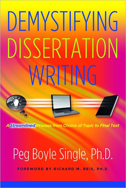 Demystifying Dissertation Writing: A Streamlined Process from Choice of Topic to Final Text - Peg Boyle Single - Bøger - Taylor & Francis Inc - 9781579223137 - 28. september 2009
