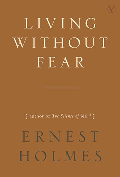 Cover for Holmes, Ernest (Ernest Holmes) · Living without Fear (Paperback Book) (2010)