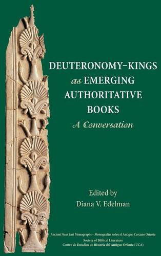 Cover for Independent Scholar Diana V Edelman · Deuteronomy-Kings as Emerging Authoritative Books: A Conversation - Ancient Near East Monographs (Hardcover Book) (2014)