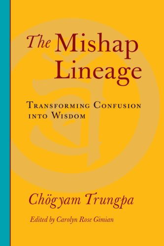 The Mishap Lineage: Transforming Confusion into Wisdom - Chogyam Trungpa - Kirjat - Shambhala Publications Inc - 9781590307137 - tiistai 14. heinäkuuta 2009