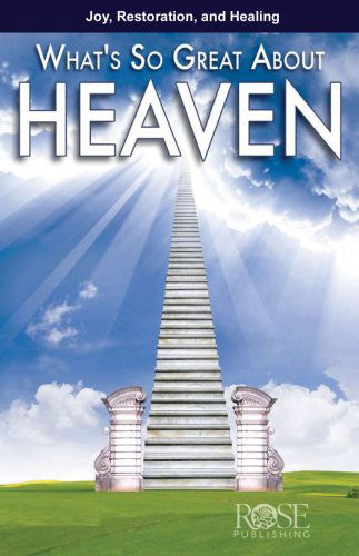 Cover for Rose Publishing · What's So Great About Heaven (Pamphlet) (2009)