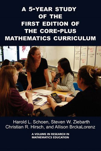 Cover for Christian R. Hirsch · A 5-year Study of the First Edition of the Core-plus Mathematics Curriculum (Pb) (Research in Mathematics Education) (Paperback Book) (2010)