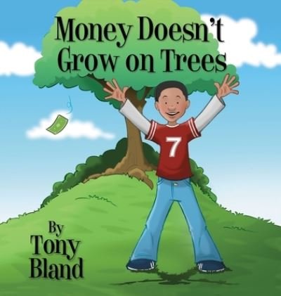 Cover for Tony Bland · Money Doesn't Grow On Trees (Inbunden Bok) (2016)