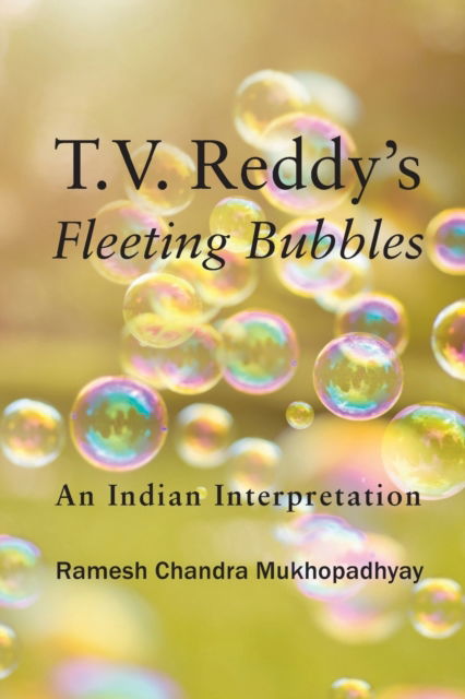 Cover for Ramesh Chandra Mukhopadhyay · T.V. Reddy's Fleeting Bubbles: An Indian Interpretation (Pocketbok) (2018)