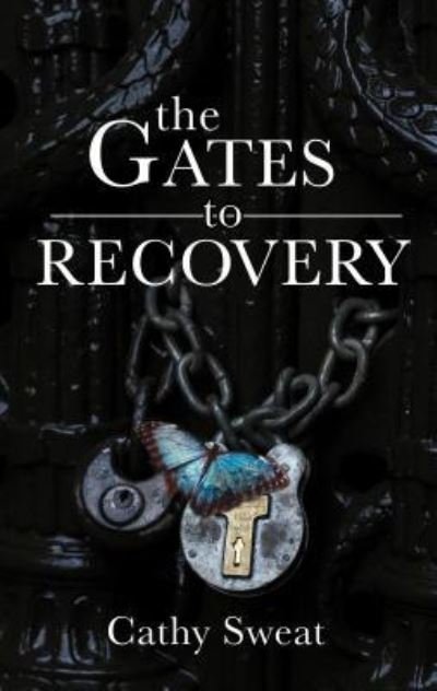 Cover for Cathy Sweat · The Gates to Recovery (Paperback Book) (2019)