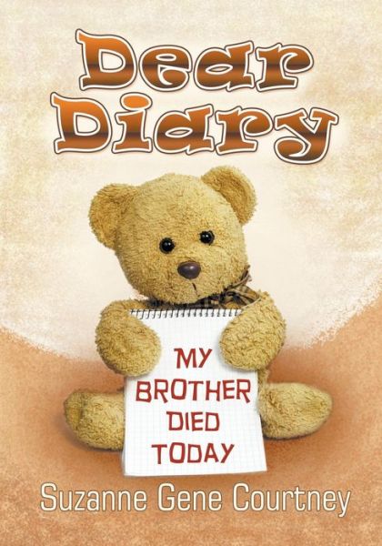 Cover for Suzanne Gene Courtney · Dear Diary: My Brother Died Today (Paperback Book) (2013)