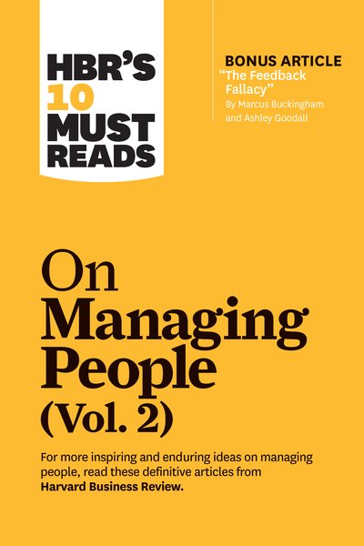 HBR's 10 Must Reads on Managing People, Vol. 2 (with bonus article "The Feedback Fallacy" by Marcus Buckingham and Ashley Goodall) - HBR's 10 Must Reads - Harvard Business Review - Bøger - Harvard Business Review Press - 9781633699137 - 24. marts 2020
