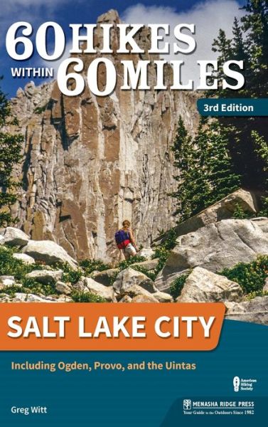 Cover for Greg Witt · 60 Hikes Within 60 Miles: Salt Lake City: Including Ogden, Provo, and the Uintas - 60 Hikes Within 60 Miles (Hardcover Book) [3 Revised edition] (2019)