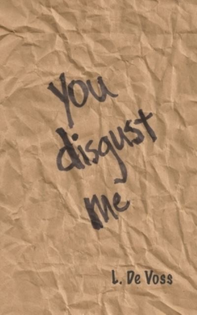 Cover for L de Voss · You Disgust Me (Taschenbuch) (2020)