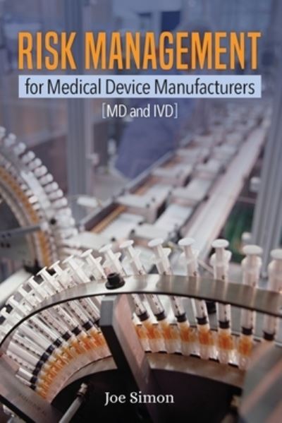 Cover for Joe W Simon · Risk Management for Medical Device Manufacturers : [MD and IVD] (Paperback Book) (2022)