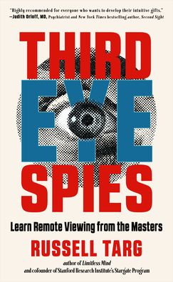 Cover for Targ, Russell (Russell Targ) · Third Eye Spies: Learn Remote Viewing from the Masters (Paperback Book) [10 Revised edition] (2023)