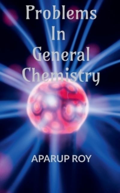 Cover for Aparup Roy · Problems in General Chemistry (Paperback Book) (2022)