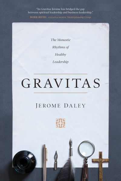 Cover for Jerome Daley · Gravitas The Monastic Rhythms of Healthy Leadership (Book) (2020)