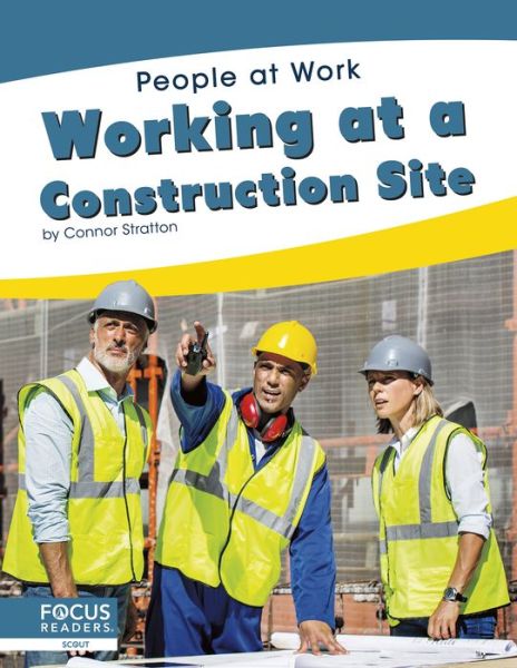 Working at a Construction Site - People at Work - Connor Stratton - Books - North Star Editions - 9781644930137 - 2020