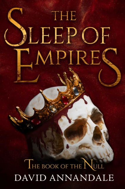 The Sleep of Empires: (Book #1 of The Book of the Null) - David Annandale - Books - Start Publishing LLC - 9781645061137 - September 16, 2025