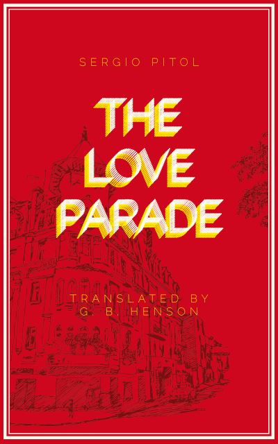 The Love Parade - Sergio Pitol - Books - Deep Vellum Publishing - 9781646051137 - February 24, 2022