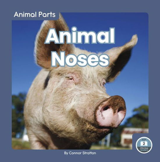 Animal Noses - Animal Parts - Connor Stratton - Książki - North Star Editions - 9781646192137 - 1 sierpnia 2020