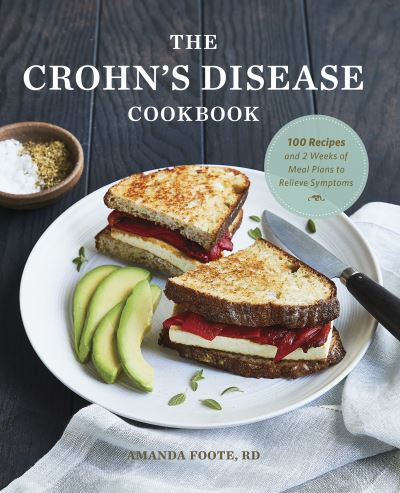 The Crohn's Disease Cookbook: 100 Recipes and 2 Weeks of Meal Plans to Relieve Symptoms - Amanda Foote - Books - Callisto Media Inc. - 9781647393137 - August 11, 2020