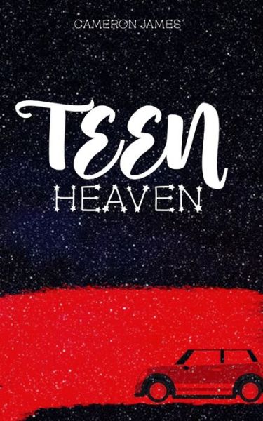 Teen Heaven - Cameron James - Books - Independently Published - 9781654038137 - January 8, 2020