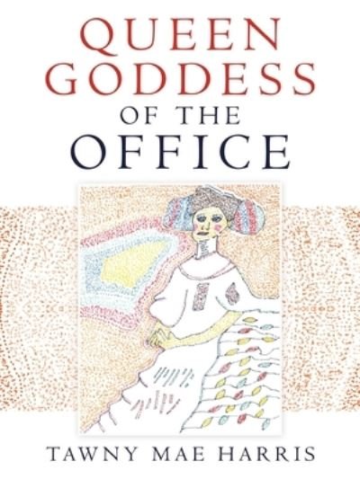 Cover for Tawny Mae Harris · Queen Goddess of the Office (Paperback Book) (2021)