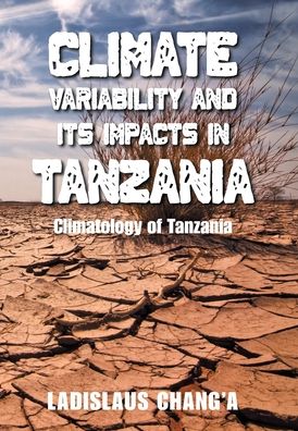 Cover for Ladislaus Chang'a · Climate Variability and Its Impacts in Tanzania: Climatology of Tanzania (Hardcover Book) (2021)