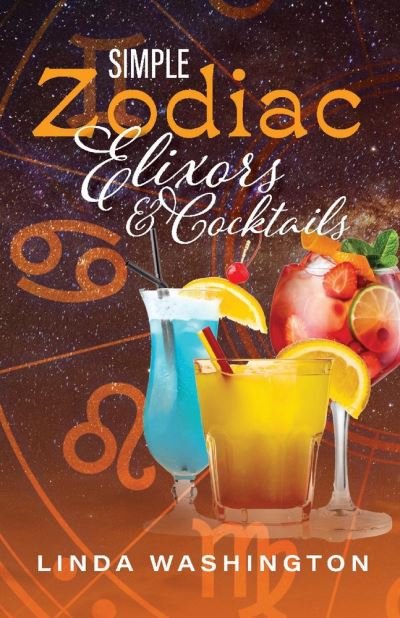 Linda Washington · Simple Zodiac Elixors & Cocktails (Pocketbok) (2022)