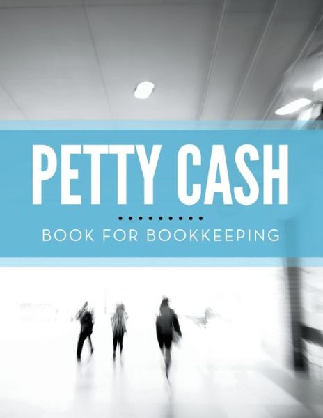 Cover for Speedy Publishing Llc · Petty Cash Book for Bookkeeping (Paperback Book) (2015)