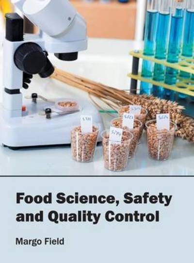 Food Science, Safety and Quality Control - Margo Field - Books - Syrawood Publishing House - 9781682860137 - June 1, 2016