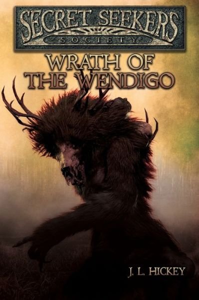 Cover for J L Hickey · Secret Seekers Society Wrath of the Wendigo (Paperback Book) (2019)