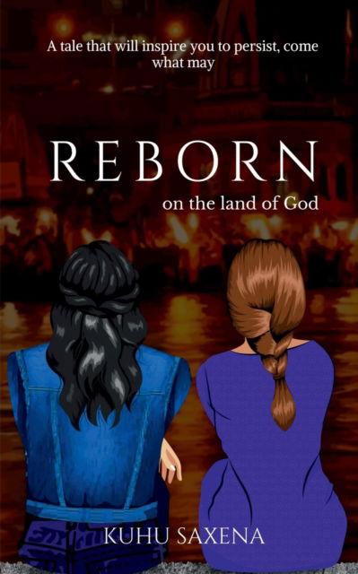 Cover for Kuhu Saxena · REBORN on the land of God (Paperback Book) (2021)