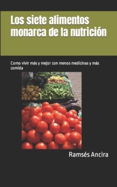 Cover for Ramses Ancira · Los siete alimentos monarca de la nutricion (Paperback Book) (2019)