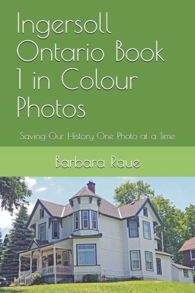 Cover for Barbara Raue · Ingersoll Ontario Book 1 in Colour Photos (Paperback Bog) (2019)