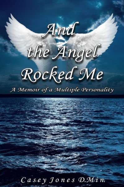 Cover for Casey Jones · And the Angel Rocked Me (Paperback Bog) (2013)