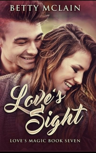 Love's Sight - Betty McLain - Books - Blurb - 9781715364137 - December 21, 2021