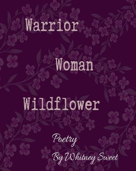 Cover for Whitney Sweet · Warrior Woman Wildflower (Paperback Book) (2024)