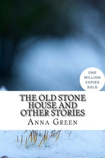 Cover for Anna Katharine Green · The Old Stone House and Other Stories (Paperback Bog) (2018)