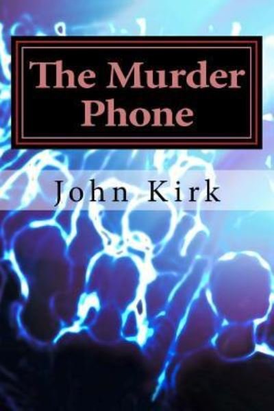 Cover for John Kirk · The Murder Phone (Pocketbok) (2018)