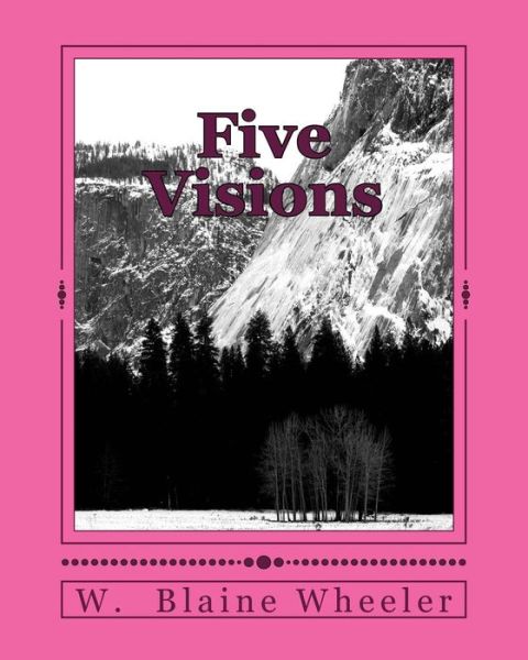 Cover for W Blaine Wheeler · Five Visions (Paperback Book) (2018)