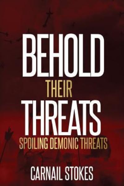 Cover for Carnail Stokes Jr · Behold Their Threats (Paperback Book) (2018)