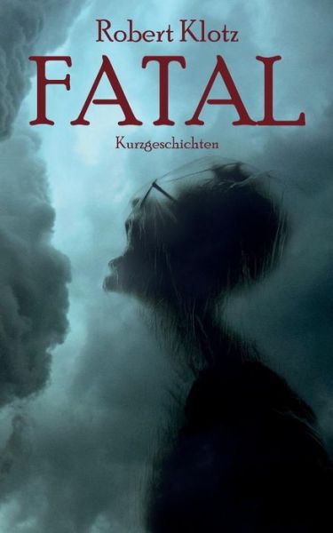 Cover for Robert Klotz · Fatal (Paperback Book) (2018)