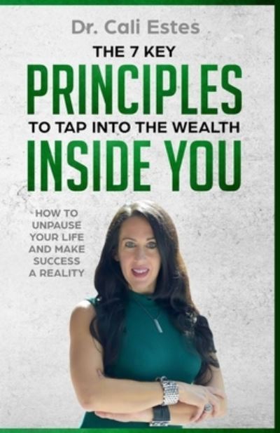 Cover for Dr Cali Estes · The 7 Key Principles to Tap into the Wealth Inside You (Paperback Book) (2020)