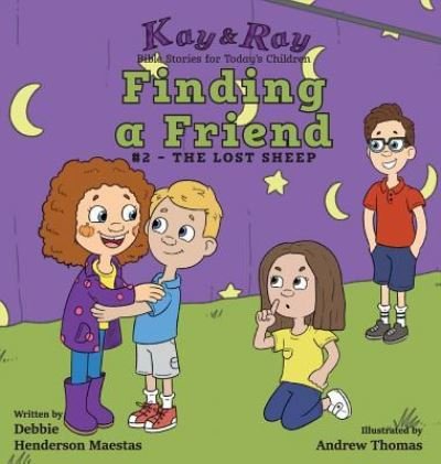 Cover for Debbie Henderson Maestas · Finding a Friend: #2-The Lost Sheep - Kay &amp; Ray (Hardcover bog) (2019)