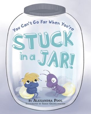Cover for Alexandra Pool · You Can't Go Far When You're Stuck in a Jar (Paperback Book) (2020)