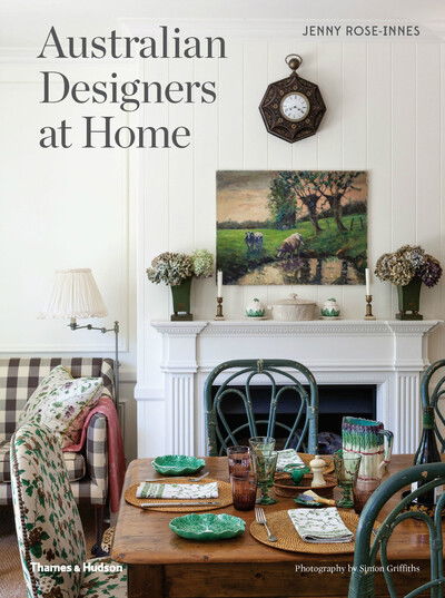 Australian Designers at Home - Jenny Rose-Innes - Books - Thames and Hudson (Australia) Pty Ltd - 9781760760137 - October 29, 2019