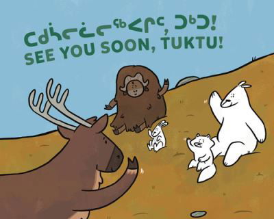 Cover for Nadia Sammurtok · See You Soon, Tuktu!: Bilingual Inuktitut and English Edition - Arvaaq Junior (Paperback Bog) [Bilingual Inuktitut and English edition] (2022)