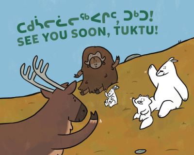 Cover for Nadia Sammurtok · See You Soon, Tuktu!: Bilingual Inuktitut and English Edition - Arvaaq Books (Taschenbuch) [Bilingual Inuktitut and English edition] (2022)