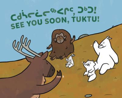 See You Soon, Tuktu!: Bilingual Inuktitut and English Edition - Arvaaq Junior - Nadia Sammurtok - Bücher - Inhabit Education Books Inc. - 9781774505137 - 17. Mai 2022