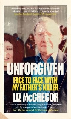 Cover for Liz McGregor · Unforgiven: Face to Face with my Father’s Killer (Hardcover Book) (2022)